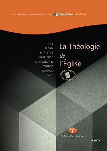 Théologie de l’Église, Cahier d'exercices de L'étudiant: Capstone Module 3, French Student Workbook (French Edition) by Dr. Don L. Davis