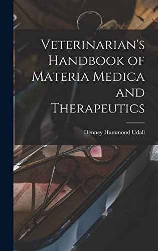 Veterinarian's Handbook of Materia Medica and Therapeutics by Denney Hammond Udall