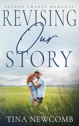 Revising Our Story: A sweet second chance romance by Tina Newcomb