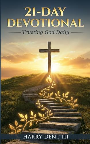 21-Day Devotional: Trusting God Daily by Harry Dent III