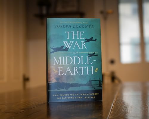 The War for Middle-earth: J.R.R. Tolkien and C.S. Lewis Confront the Gathering Storm, 1933–1945 by Joseph Loconte