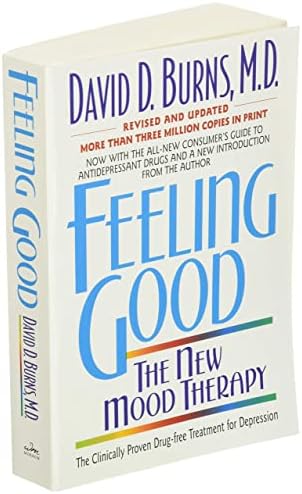Feeling Good: Overcome Depression and Anxiety with Proven Techniques by David D. Burns M.D.