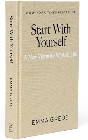 Start With Yourself: A New Vision for Work & Life by Emma Grede