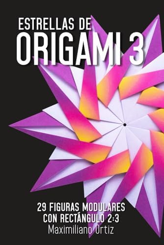Estrellas de ORIGAMI 3: 29 Figuras con Rectángulo 2:3 (Spanish Edition) by Maximiliano Ortiz