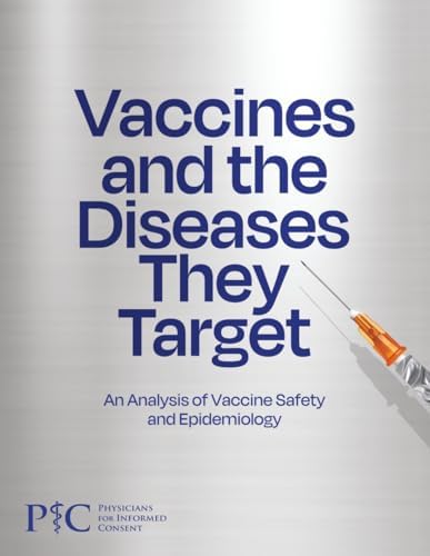 Vaccines and the Diseases They Target: An Analysis of Vaccine Safety and Epidemiology by Physicians for Informed Consent