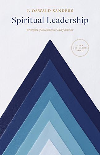 Spiritual Leadership: Principles of Excellence for Every Believer (Sanders Spiritual Growth Series) by J Oswald Sanders