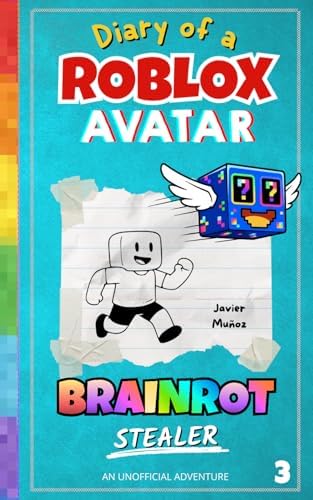 Diary of a ROBLOX Avatar – BRAINROT Stealer: A Fast-Paced, Easy-to-Read Adventure for Kids 8–12 by Javier Muñoz