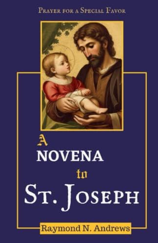 Novena to St. Joseph: Prayer for a Special Favor by Raymond Andrews