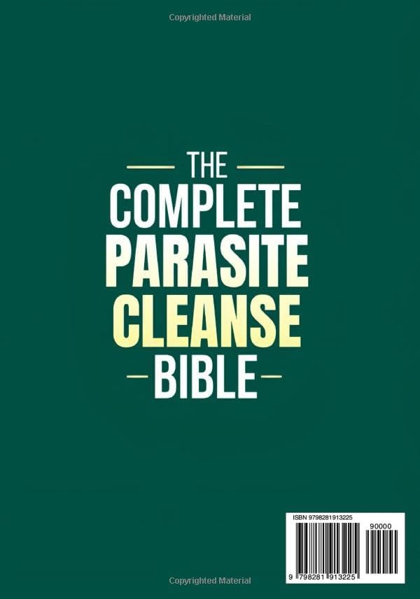 The Complete Parasite Cleanse Bible: A Natural Detox Program to Eliminate Hidden Parasites, Heal Your Gut and Restore Health Fast—Includes a 60-Day Protocol, Herbal Remedies, and Long-Term Protection by Elena Lorne