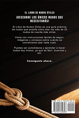 El Libro de Nudos Útiles: Cómo Atar los 25 Nudos Más Útiles Hechos con Cuerda (Escape, Evasión Y Supervivencia) (Spanish Edition) by Sam Fury