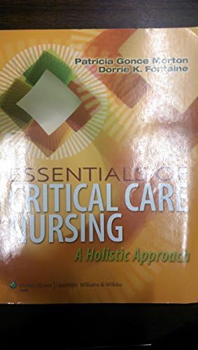 Essentials of Critical Care Nursing: A Holistic Approach by Patricia Gonce Morton