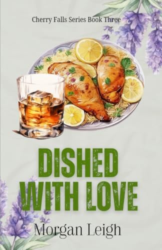 Dished with Love: A Small Town, Single Mom, Enemies to Lovers, Workplace Romance (Cherry Falls) by Morgan Leigh