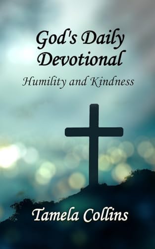 God's Daily Devotional: Humility and Kindness by Tamela Collins