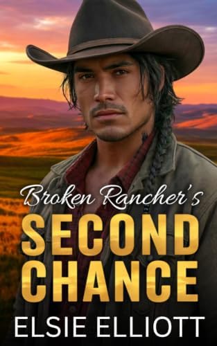 Broken Rancher's Second Chance: A Single Dad Surprise Pregnancy Steamy Romance (Copper River Cowboys) by Elsie Elliott