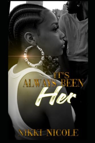 It's Always Been Her: Standalone by Nikki Nicole