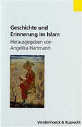 Geschichte und Erinnerung im Islam (Formen der Erinnerung) (German Edition) by Angelika Hartmann