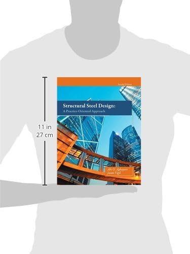 Structural Steel Design: A Practice-Oriented Approach (2nd Edition) by Abi O. Aghayere