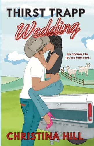 Thirst Trapp Wedding: A laugh out loud, small town, enemies to lovers romantic comedy by Christina Hill