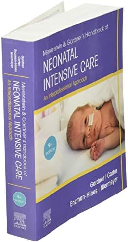 Merenstein & Gardner's Handbook of Neonatal Intensive Care: An Interprofessional Approach by Sandra Lee Gardner RN MS CNS PNP