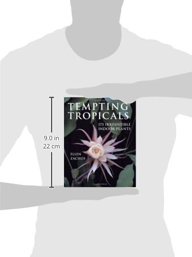 Tempting Tropicals: 175 Irresistible Indoor Plants by Ellen Zachos