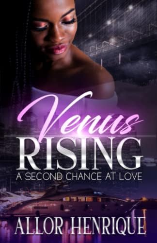 Venus Rising: A Second Chance At Love by Allor Henrique