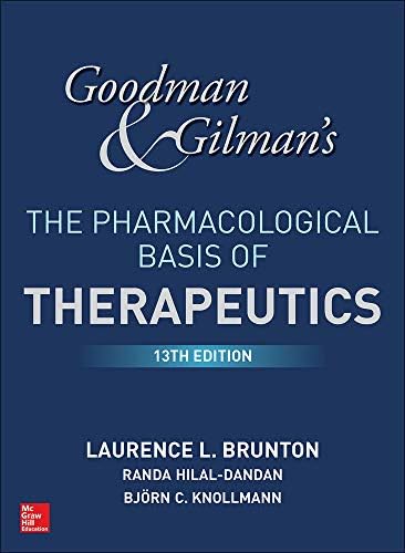 Goodman and Gilman's The Pharmacological Basis of Therapeutics, 13th Edition by Laurence Brunton