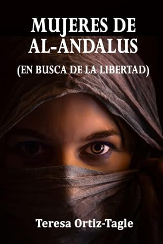 MUJERES DE AL-ANDALUS: En busca de la libertad (Fátima y Asunta) (Spanish Edition) by Teresa Ortiz-Tagle
