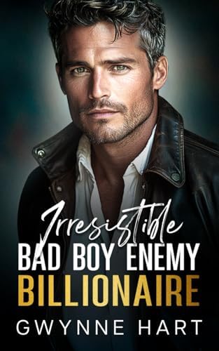 Irresistible Bad Boy Enemy Billionaire: An Enemies to Lovers Age Gap Romance (Sizzling Billionaires) by Gwynne Hart
