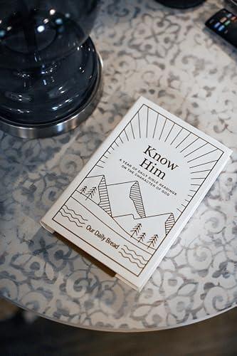 Know Him: A Year of Daily Bible Readings on the Character of God (A 365-Day Devotional on God’s Attributes) by Our Daily Bread
