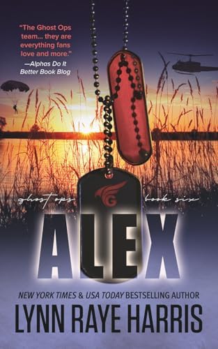 Alex: A Small Town, Enemies to Lovers, Protector Romance (Ghost Ops) by Lynn Raye Harris