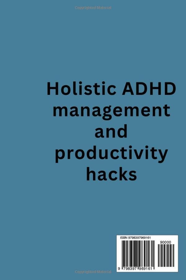 ADHD Unlocked: A Holistic Approach to Optimizing Productivity and Well-being by Timothy B Fact