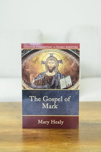 The Gospel of Mark: A Catholic Bible Commentary on the New Testament by Trusted Biblical Scholars | CCSS (Catholic Commentary on Sacred Scripture) by Mary Healy