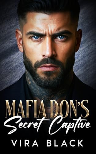 Mafia Don's Secret Captive: A Forced Proximity Enemies to Lovers Romance (Mafia Don's Lies) by Vira Black
