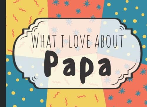 What I Love About Papa: Fill In The Blank Book | Papa Gifts From Grandkids, Granddaughter or Grandson | Fathers Day, Birthday by Funky Fill In Books