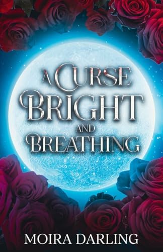 A Curse Bright and Breathing: A Sapphic Vampire Romantasy (Her Fangs in My Heart) by Moira Darling