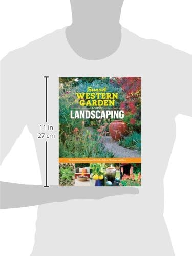 Sunset Western Garden Book of Landscaping: The Complete Guide to Beautiful Paths, Patios, Plantings, and More by The Editors of Sunset