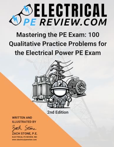 Mastering the PE Exam: 100 Qualitative Practice Problems for the Electrical Power PE Exam by Zach Stone P.E.