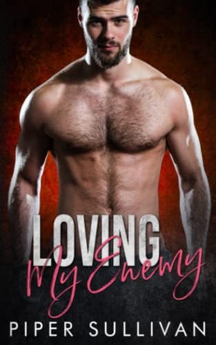 Loving My Enemy: An Enemies to Lovers Romance (Small Town Protectors) by Piper Sullivan