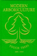 Modern Arboriculture: A Systems Approach to the Care of Trees and Their Associates by Alex L. Shigo
