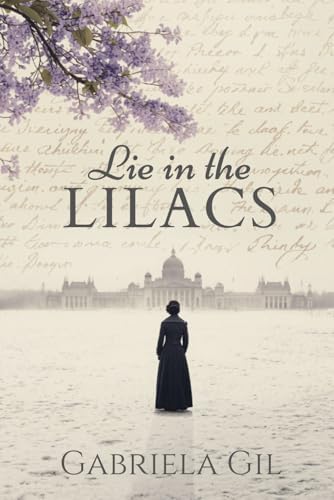 Lie in the Lilacs (The Lilacs Quartet) by Gabriela Gil