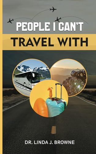 People I can't travel with by Dr. Linda J Browne