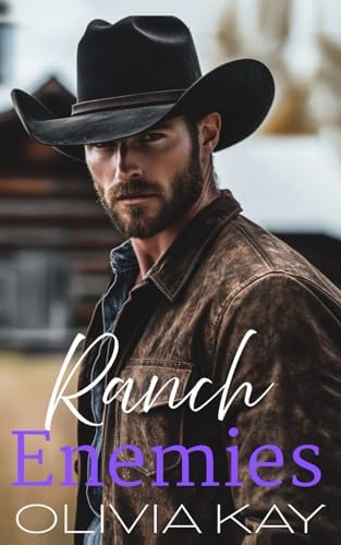 Ranch Enemies: Small Town- Enemies to Lovers - Ranch Romance by Olivia Kay