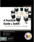A Practical Guide to SysML: The Systems Modeling Language (The MK/OMG Press) by Sanford Friedenthal Ph.D.