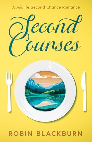 Second Courses: A Midlife Second Chance Romance by Robin Blackburn