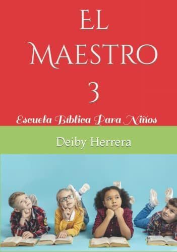 El Maestro 3: Escuela Bíblica Para Niños (El Maestro Biblico) (Spanish Edition) by Deiby Herrera