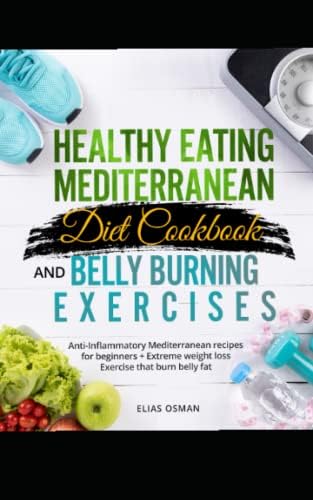 The Complete Guide To The Mediterranean Diet and Exercises For Beginners.: In this book you get everything to know about the Mediterranean diet, ... also body weight callisthenics & exercises. by Elias Yusuf Osman