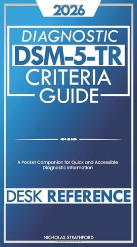 DSM-5-TR Desk Reference Diagnostic Criteria Guide: A Pocket Companion for Quick and Accessible Diagnostic Information by Nicholas Strathford