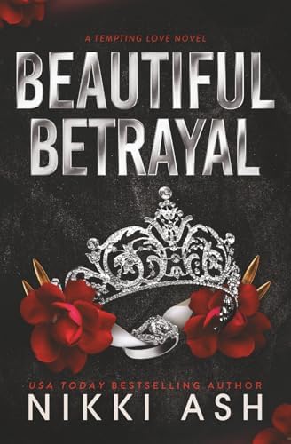 Beautiful Betrayal: a forced marriage, enemies to lovers, dark romance (Tempting Love) by Nikki Ash