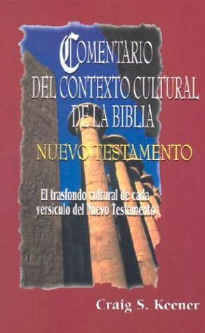 Comentario del contexto cultural de la Biblia. Nuevo Testamento (Spanish Edition) by Craig S. Keener