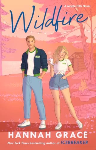 Wildfire: A Novel (The Maple Hills Series) by Hannah Grace